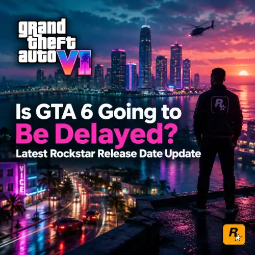 Is GTA 6 Going to Be Delayed? Latest Rockstar Release Date Update